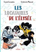 Les locataires de l'Élysée-Frank Escoubès-Frédérick Mansot-Livre jeunesse