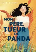 Mon père, tueur de panda, Jamie Jo Hoang, Livre jeunesse