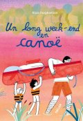 Un long week-end en canoë-Alice Ourghanlian-Livre jeunesse