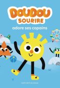 Doudou sourire adore ses copains-Alexandra Garibal-Marion Billet-Livre jeunesse
