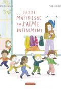 Cette maîtresse que j'aime infiniment-Capucine Lewalle-Maud Legrand-Livre jeunesse