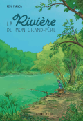 La rivière de mon grand-père-Rémi Farnos-Livre jeunesse