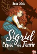 Sigrid et l'épée de Fenrir-Julie Steis-Livre jeunesse