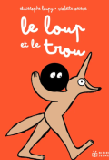 Le loup et le trou-Christophe Loupy-Violette Vaïsse-Livre jeunesse