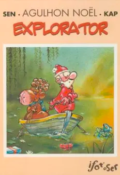 Agulhon Noël. Explorator-Serge Kaplun-Philippe Sen-Livre jeunesse
