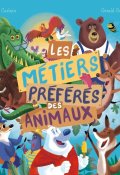 Les métiers préférés des animaux-Noé Carlain-Gérald Guerlais-Livre jeunesse