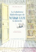 La fabuleuse bibliothèque de Marquizze la mouche-Mélanie Delloye-Livre jeunesse