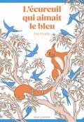L'écureuil qui aimait le bleu, Eve Gomy, Livre Jeunesse
