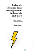 La bande dessinée dans l'enseignement du français en Suisse : analyse du rapport à un média controversé