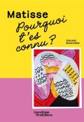 pourquoi t'es connu ? Matisse, Vincent Brocvielle, Livre jeunesse