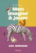 Mon imagier à jouer. Les animaux, Adeline Ruel, Livre Jeunesse