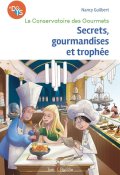 Le conservatoire des gourmets (T.2). Secrets, gourmandises et trophée, Nancy Guilbert, Séverine Laurent, Livre Jeunesse 