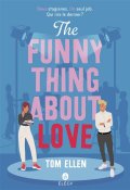The funny thing about love, Tom Ellen, Livre jeunesse