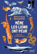 Même les lions ont peur-Chiara Morosinotto-Davide Morosinotto-Livre jeunesse