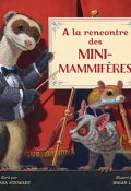 À la rencontre des mini-mammifères-Melissa Stewart-Brian Lies-Livre jeunesse