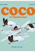 Coco et l'hydravion-Romain Jallon-Lucile Placin-Livre jeunesse
