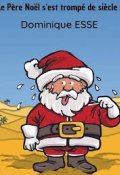 Le Père Noël s'est trompé de siècle !-Dominique Esse-Livre jeunesse
