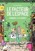 Le facteur de l'espace (T. 4) Panique à la poste !-Guillaume Perreault-Livre jeunesse