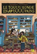 Le tour du monde en 6000 pains, Maria Bakhareva, Anna Desnitskaya, Livres Jeunesse