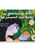 Les graines de bébé ne poussent pas toutes-Audrey Alwett-Victoria Dorche-Livre jeunesse