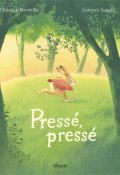 Pressé, pressé-Christian Merveille-Lorenzo Sangiò-Livre jeunesse