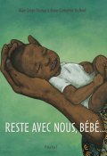 Reste avec nous, bébé...-Alain Serge Dzotap-Anne-Catherine de Boel-Livre jeunesse