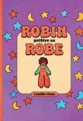 Robin préfère sa robe, Camille Floue, Livre jeunesse