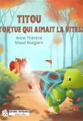Titou la tortue qui aimait la vitesse-Anne Théréné-Maud Roegiers-Livre jeunesse
