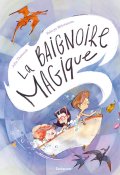 La baignoire magique-Julia Thévenot-Valerya Milovanova-Livre jeunesse