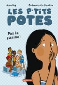 Les p'tits potes. Pas la piscine !, Anna Roy, Mademoiselle Caroline, Livre Jeunesse