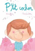 P'tit cochon-Michaël Escoffier-Laure Monloubou-Livre jeunesse