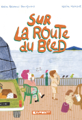 Sur la route du bled-Karim Ressouni-Demigneux-Karine Maincent-Livre jeunesse