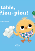 À table, Piou-piou !-Steve Antony-Livre jeunesse