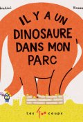 Il y a un dinosaure dans mon parc-Payam Ebrahimi-Vincent Toutou-Livre jeunesse