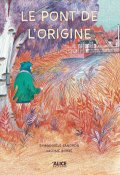 Le pont de l'origine-Emmanuèle Sandron-Salomé Borbé-Livre jeunesse