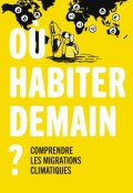 Où habiter demain ? : comprendre les migrations climatiques, Jean-Michel Bilioud, Mélody Denturck, Livre Jeunessek