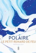 Polaire : le petit renard de feu-Mathilde Joly-Livre jeunesse