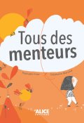 Tous des menteurs-Raphaële Frier-Stéphanie Marchal-Livre jeunesse
