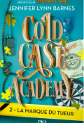 Cold case academy (T. 2) La marque du tueur-Jennifer Lynn BARNES-Livre jeunesse