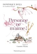 Personne ne m'aime-Dominique Bona-Charlotte Plantin-Livre jeunesse