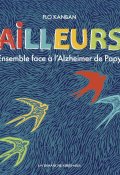 Ailleurs : ensemble face à l'Alzheimer de Papy, FLo Kanban, Livre jeunesse