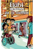 Éloïse détective. Qui est coupable ? Sabine du Faÿ, Livre Jeunesse