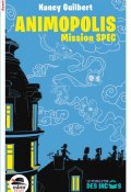 Animopolis : mission SPEC, Nancy Guilbert, Livre Jeunesse