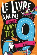 Le livre à ne pas ouvrir avant tes 9 ans, Steve Martin, Andrew Pinder, Livre Jeunesse