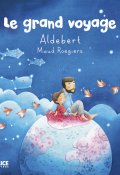 Le grand voyage-Aldebert-Maud Roegiers-Livre jeunesse