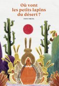 Où vont les petits lapins du désert ?, Pato Mena, Livre Jeunesse