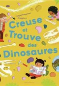 Creuse et trouve des dinosaures, Anjali Goswami, Maggie Li, Livre jeunesse
