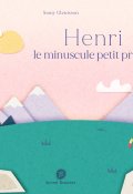 Henri le minuscule petit prince, Samy Glenisson, Livre Jeunesse