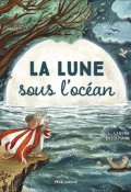 La lune sous l'océan-Sandra Dieckmann-Live jeunesse