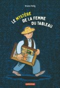 Le mystère de la femme du tableau, Bruno Heitz, Livre Jeunesse